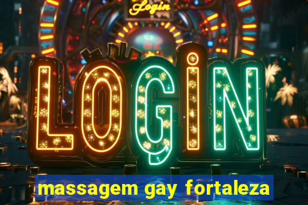 massagem gay fortaleza